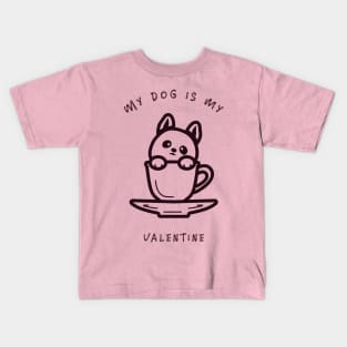 My Dog Is My Valentine Kids T-Shirt